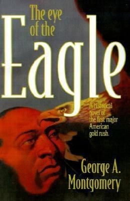 The Eye of the Eagle(English, Paperback, Montgomery George A)