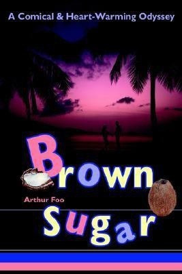 Brown Sugar(English, Paperback, Foo Arthur)