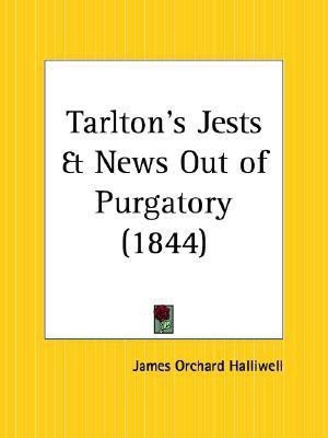 Tarlton's Jests and News out of Purgatory (1844)(English, Paperback, Halliwell James Orchard)