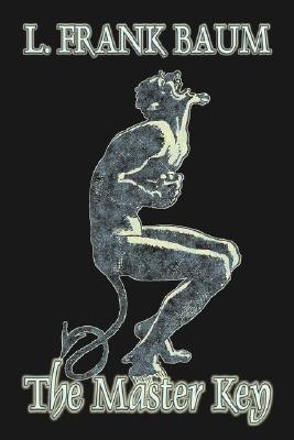 The Master Key by L. Frank Baum, Fiction, Fantasy, Fairy Tales, Folk Tales, Legends & Mythology(English, Paperback, Baum L Frank)