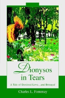 Dionysos in Tears(English, Hardcover, Fontenay Charles L)