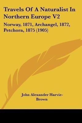 Travels Of A Naturalist In Northern Europe V2(English, Paperback, Harvie-Brown John Alexander)