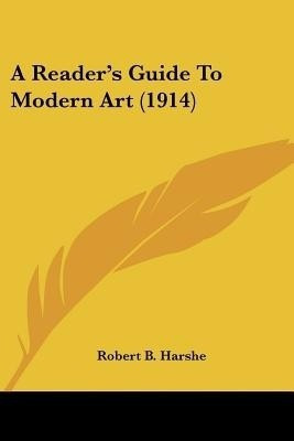 A Reader's Guide To Modern Art (1914)(English, Paperback, unknown)
