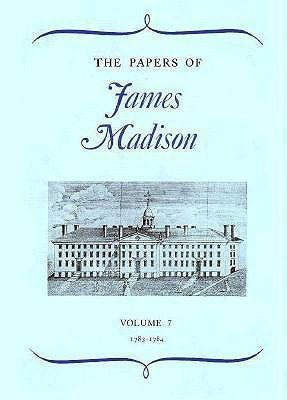 The Papers of James Madison: 7 March 1788- 1 March 1789 v. 7(English, Hardcover, Madison James)