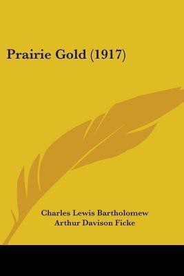 Prairie Gold (1917)(English, Paperback, Bartholomew Charles Lewis)