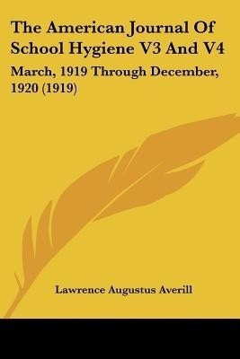The American Journal Of School Hygiene V3 And V4(English, Paperback, unknown)