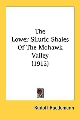 The Lower Siluric Shales Of The Mohawk Valley (1912)(English, Paperback, Ruedemann Rudolf)