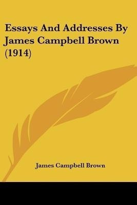 Essays And Addresses By James Campbell Brown (1914)(English, Paperback, Brown James Campbell)