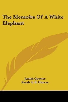 The Memoirs Of A White Elephant(English, Paperback, Gautier Judith)