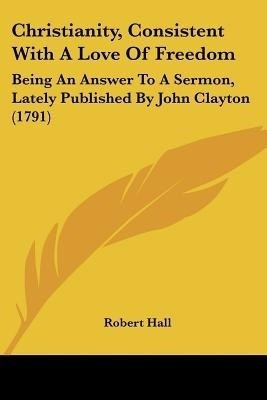 Christianity, Consistent With A Love Of Freedom(English, Paperback, Hall Robert)