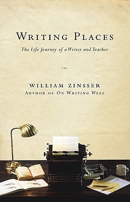 Writing Places  - The Life Journey of a Writer and Teacher(English, Hardcover, Zinsser William)