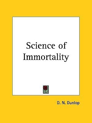 Science of Immortality (1918)(English, Paperback, Dunlop D.N.)
