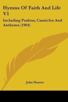 Hymns Of Faith And Life V1(English, Paperback, Hunter John)