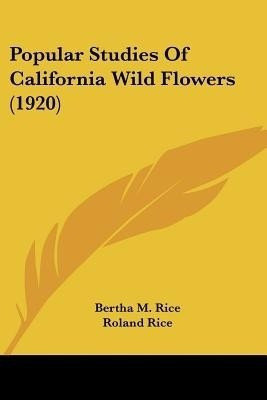 Popular Studies Of California Wild Flowers (1920)(English, Paperback, Rice Bertha M)