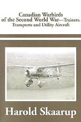 Canadian Warbirds of the Second World War Trainers, Transports and Utility Aircraft(English, Paperback, Skaarup Harold a)