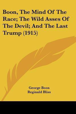 Boon, The Mind Of The Race; The Wild Asses Of The Devil; And The Last Trump (1915)(English, Paperback, Boon George)