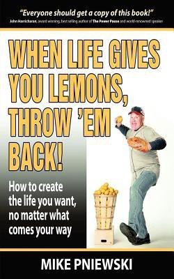 When Life Gives You Lemons, Throw 'em Back!(English, Paperback, Pniewski Mike)