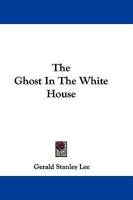 The Ghost In The White House(English, Paperback, Lee Gerald Stanley)