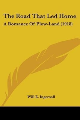 The Road That Led Home(English, Paperback, Ingersoll Will E)