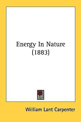 Energy In Nature (1883)(English, Paperback, Carpenter William Lant)