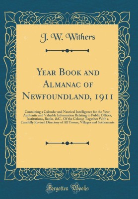 Year Book and Almanac of Newfoundland, 1911(English, Hardcover, Withers J W)