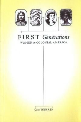 First Generations: Women in Colonial America(English, Paperback, Berkin C)