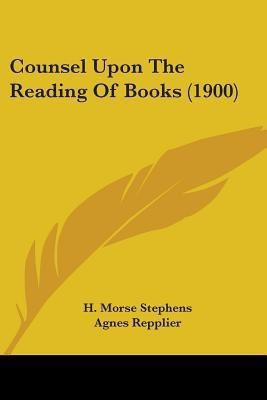 Counsel Upon The Reading Of Books (1900)(English, Paperback, Stephens H Morse)