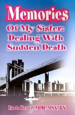 Memories of My Sister: Dealing with Sudden Death(English, Paperback, Rener Linda)