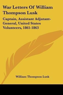 War Letters Of William Thompson Lusk(English, Paperback, Lusk William Thompson)
