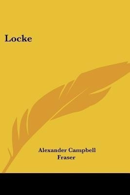 Locke(English, Paperback, Fraser Alexander Campbell)