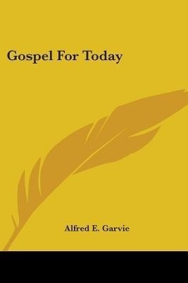 Gospel For Today(English, Paperback, Garvie Alfred E)