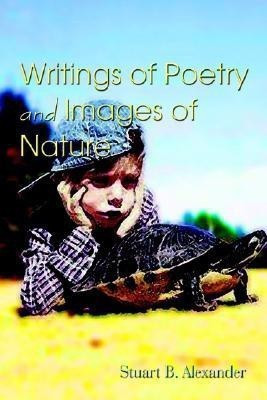 Writings of Poetry and Images of Nature(English, Paperback, Alexander Stuart B.)