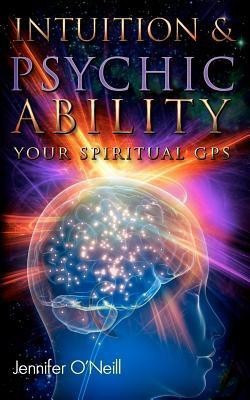 Intuition & Psychic Ability  - Your Spiritual GPS(English, Paperback, O'Neill Jennifer)