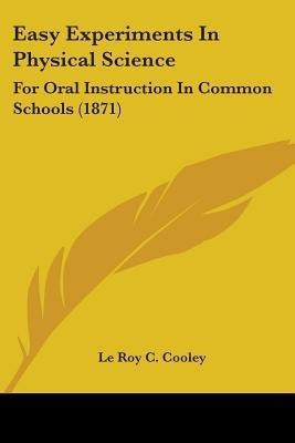 Easy Experiments In Physical Science(English, Paperback, Cooley Le Roy C)