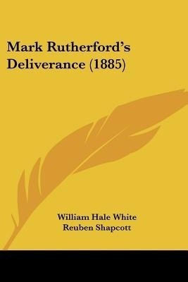 Mark Rutherford's Deliverance (1885)(English, Paperback, White William Hale)