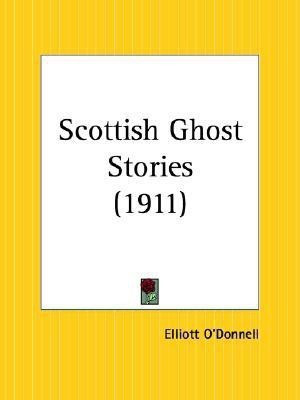 Scottish Ghost Stories (1911)(English, Paperback, O'Donnell Elliott)