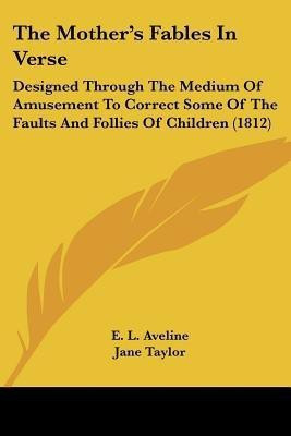The Mother's Fables In Verse(English, Paperback, Aveline E L)