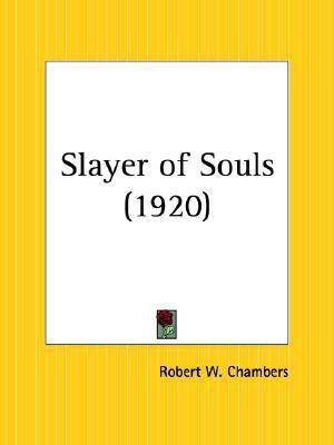 Slayer of Souls (1920)(English, Paperback, Chambers Robert W.)