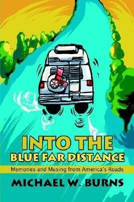 Into the Blue Far Distance(English, Paperback, Burns Michael W)