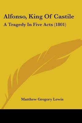 Alfonso, King Of Castile(English, Paperback, Lewis Matthew Gregory)