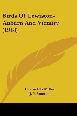 Birds Of Lewiston-Auburn And Vicinity (1918)(English, Paperback, Miller Carrie Ella)