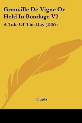 Granville De Vigne Or Held In Bondage V2(English, Paperback, Ouida)