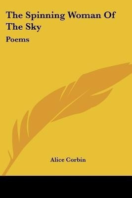 The Spinning Woman Of The Sky(English, Paperback, Corbin Alice)