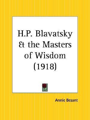 H.P. Blavatsky & the Masters of Wisdom (1918)(English, Paperback, Besant Annie)