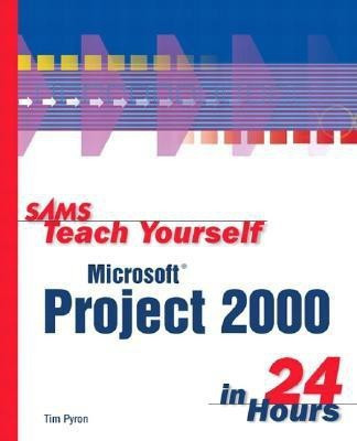 Sams Teach Yourself Microsoft Project 2000 in 24 Hours(English, Paperback, Pyron Tim)