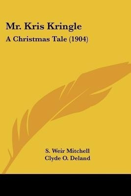 Mr. Kris Kringle(English, Paperback, Mitchell Silas Weir)