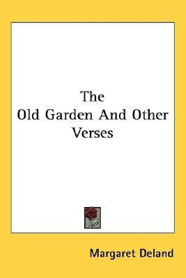 The Old Garden And Other Verses(English, Paperback, Deland Margaret)