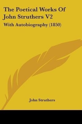 The Poetical Works Of John Struthers V2(English, Paperback, Struthers John)