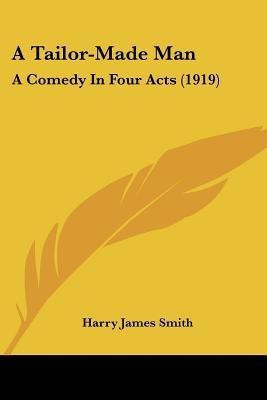 A Tailor-Made Man(English, Paperback, Smith Harry James)
