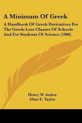 A Minimum Of Greek(English, Paperback, Auden Henry W)